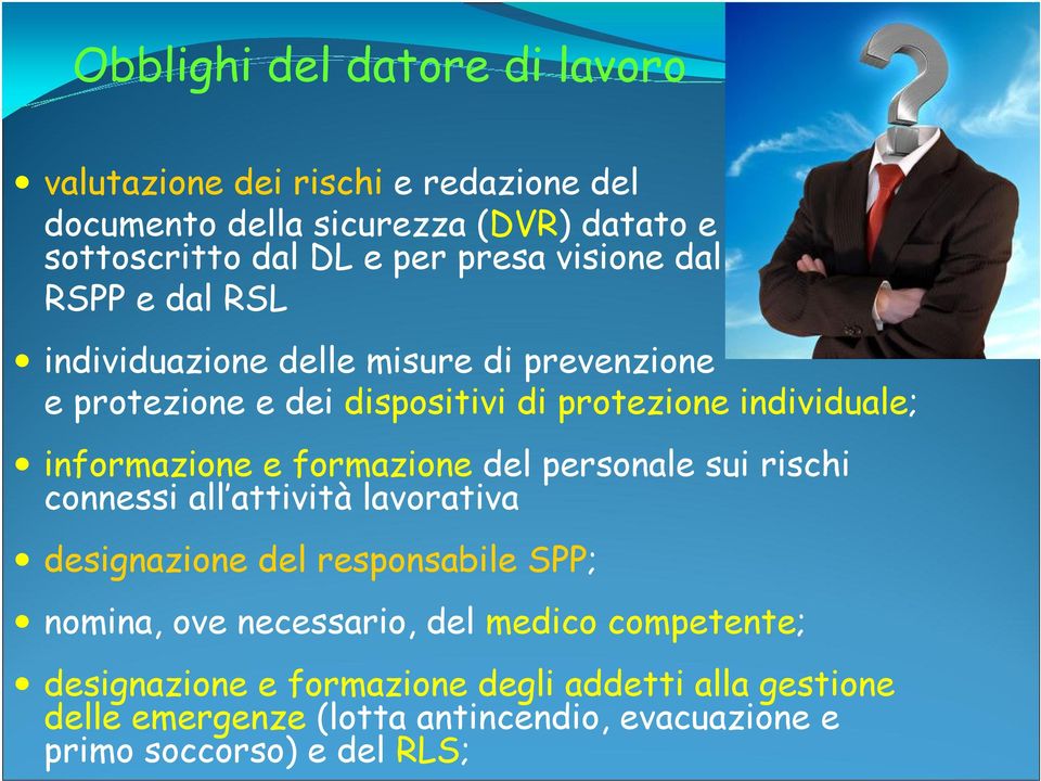 e formazione del personale sui rischi connessi all attività lavorativa designazione del responsabile SPP; nomina, ove necessario, del medico