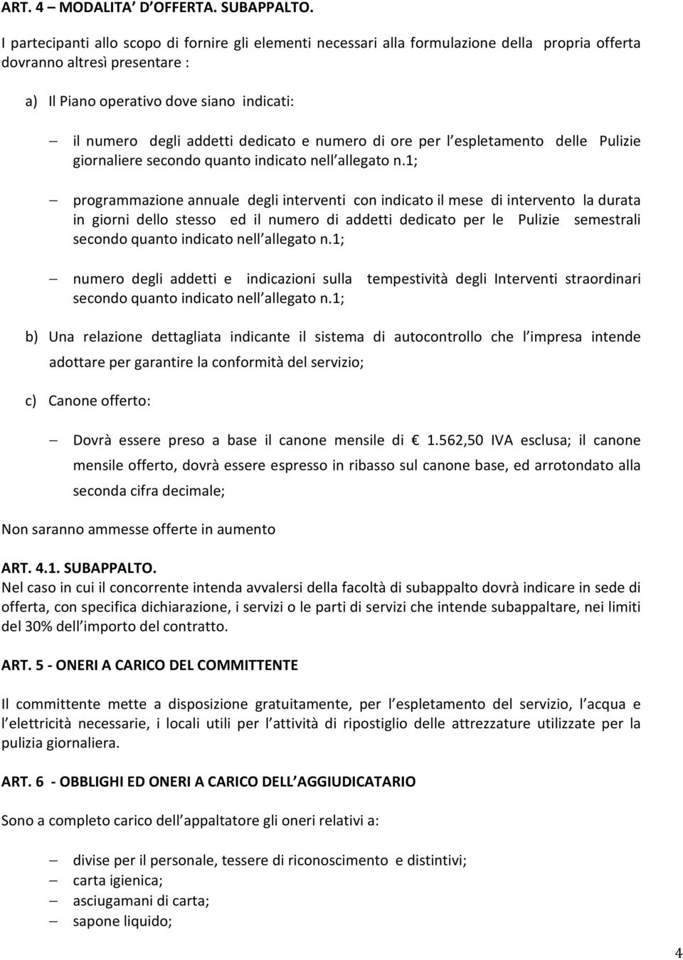 dedicato e numero di ore per l espletamento delle Pulizie giornaliere secondo quanto indicato nell allegato n.