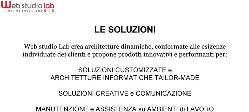 performanti per: SOLUZIONI CUSTOMIZZATE e ARCHITETTURE INFORMATICHE