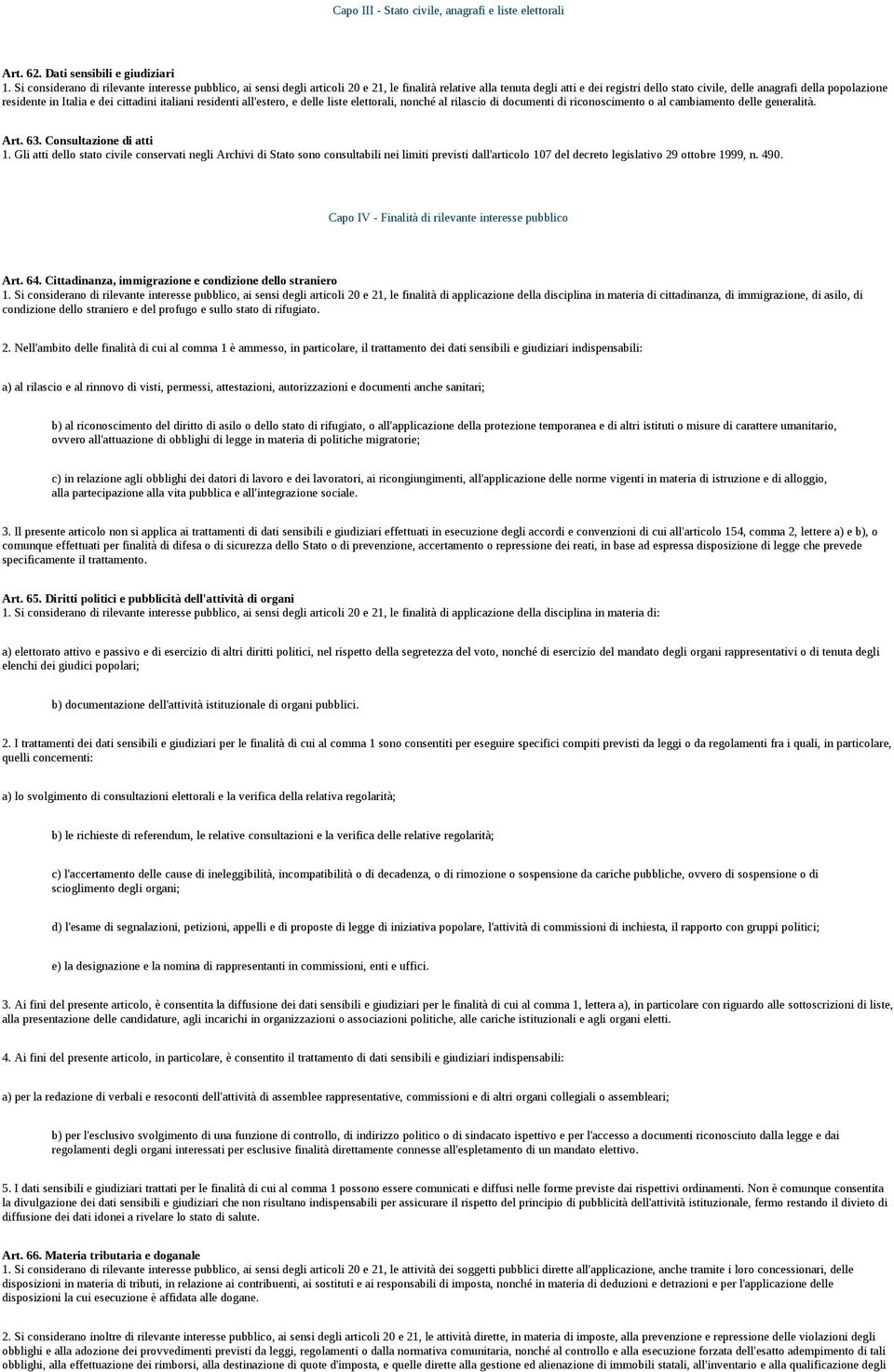 residente in Italia e dei cittadini italiani residenti all'estero, e delle liste elettorali, nonché al rilascio di documenti di riconoscimento o al cambiamento delle generalità. Art. 63.