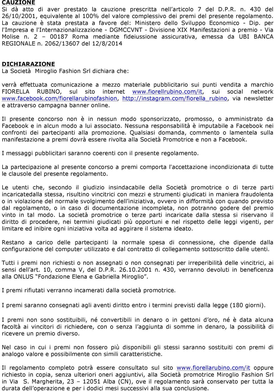 2 00187 Roma mediante fideiussione assicurativa, emessa da UBI BANCA REGIONALE n.