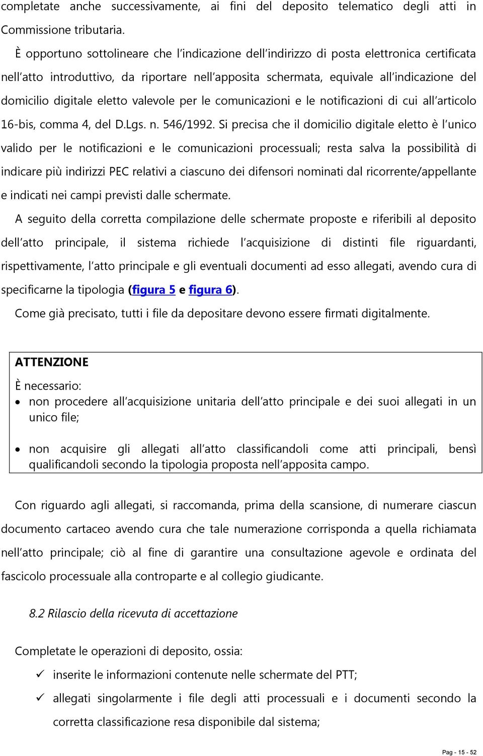 digitale eletto valevole per le comunicazioni e le notificazioni di cui all articolo 16-bis, comma 4, del D.Lgs. n. 546/1992.