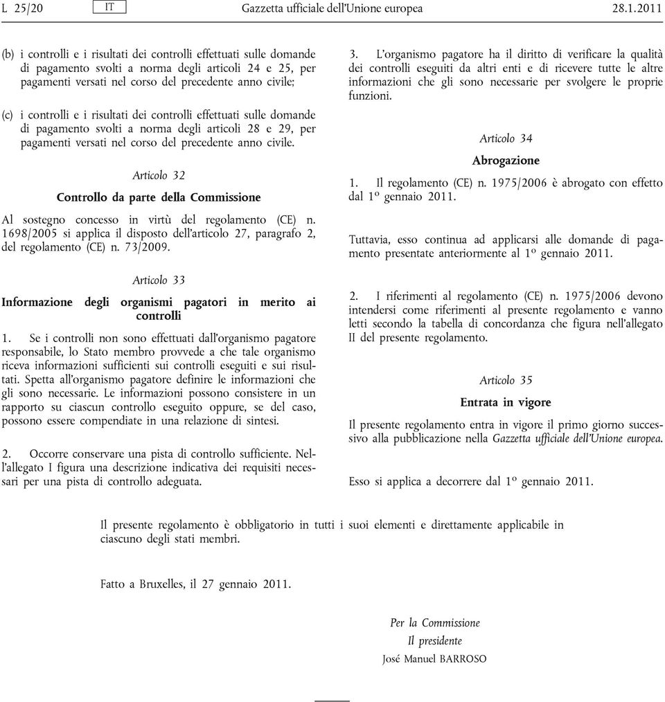 controlli e i risultati dei controlli effettuati sulle domande di pagamento svolti a norma degli articoli 28 e 29, per pagamenti versati nel corso del precedente anno civile.