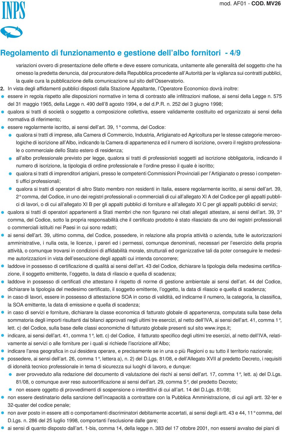 Autorità per la vigilanza sui contratti pubblici, la quale cura la pubblicazione della comunicazione sul sito dell Osservatorio.