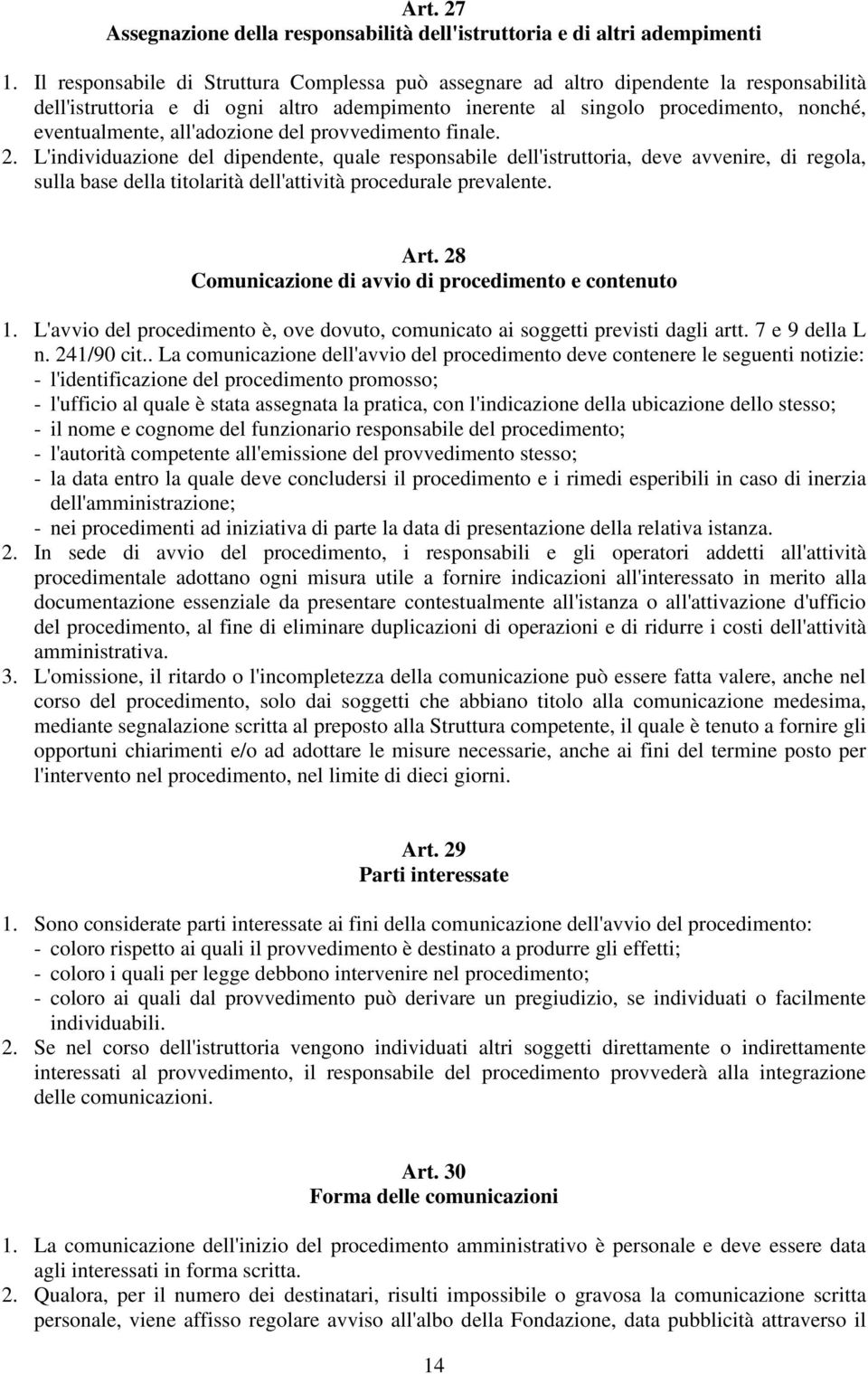 all'adozione del provvedimento finale. 2.