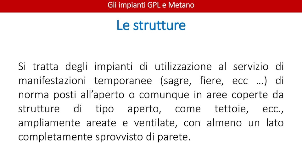 aperto o comunque in aree coperte da strutture di tipo aperto, come tettoie, ecc.