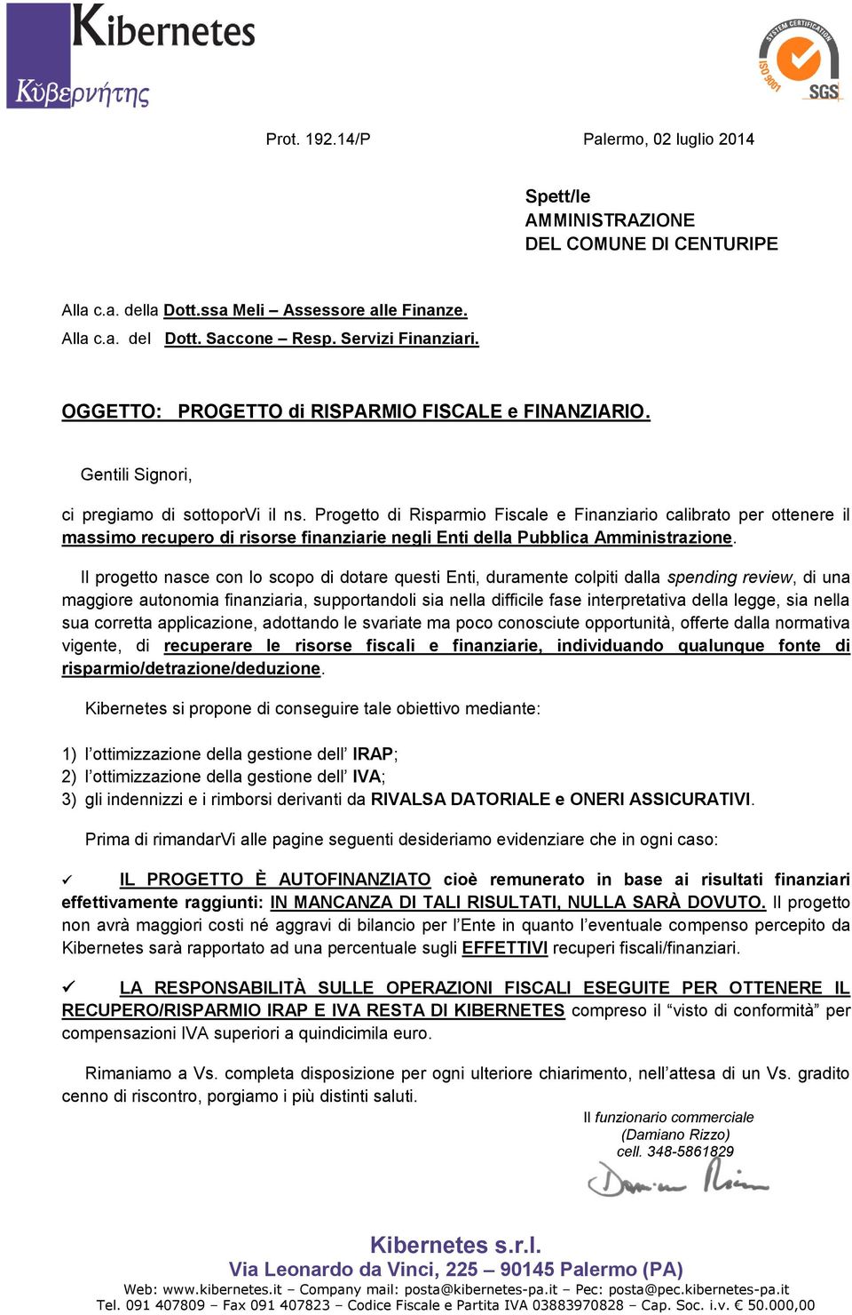 Progetto di Risparmio Fiscale e Finanziario calibrato per ottenere il massimo recupero di risorse finanziarie negli Enti della Pubblica Amministrazione.