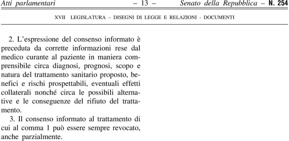 comprensibile circa diagnosi, prognosi, scopo e natura del trattamento sanitario proposto, benefici e rischi prospettabili,