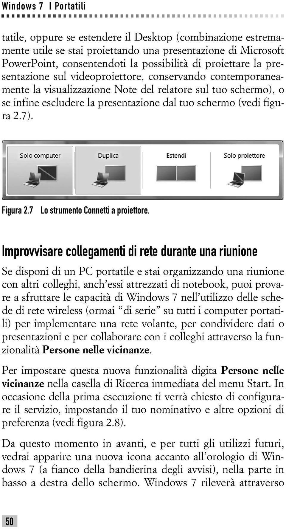 Figura 2.7 Lo strumento Connetti a proiettore.