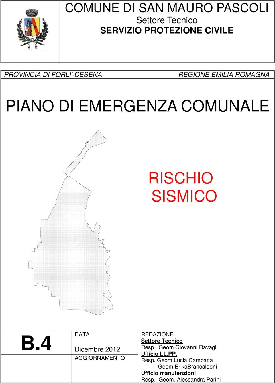 4 DATA Dicembre 2012 AGGIORNAMENTO REDAZIONE Settore Tecnico Resp. Geom.