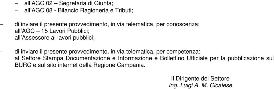 provvedimento, in via telematica, per competenza: al Settore Stampa Documentazione e Informazione e Bollettino