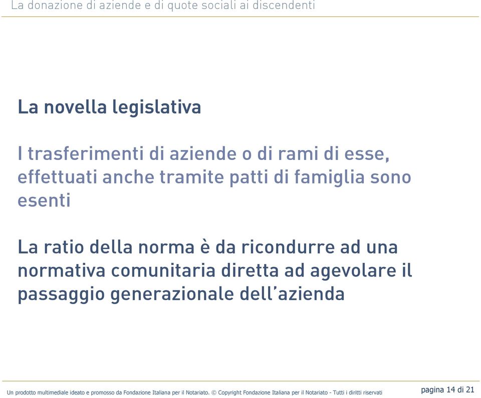 comunitaria diretta ad agevolare il passaggio generazionale dell azienda Un prodotto multimediale ideato e promosso da