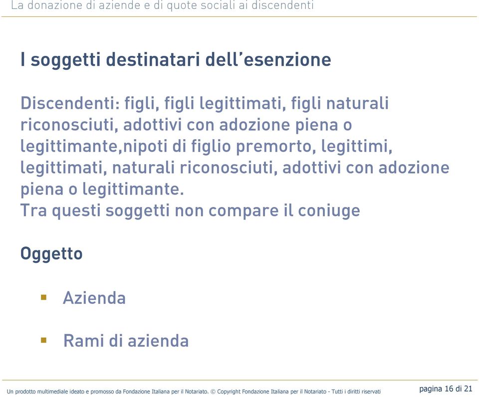 adottivi con adozione piena o legittimante.