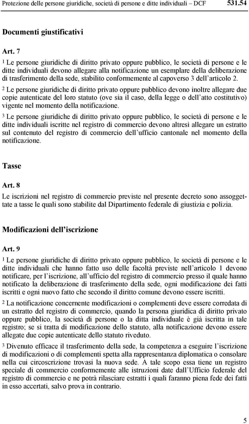 sede, stabilito conformemente al capoverso 3 dell articolo 2.