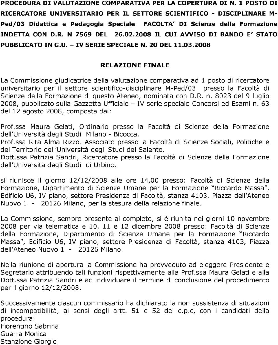 2008 IL CUI AVVISO DI BANDO E STATO PUBBLICATO IN G.U. IV SERIE SPECIALE N. 20 DEL 11.03.