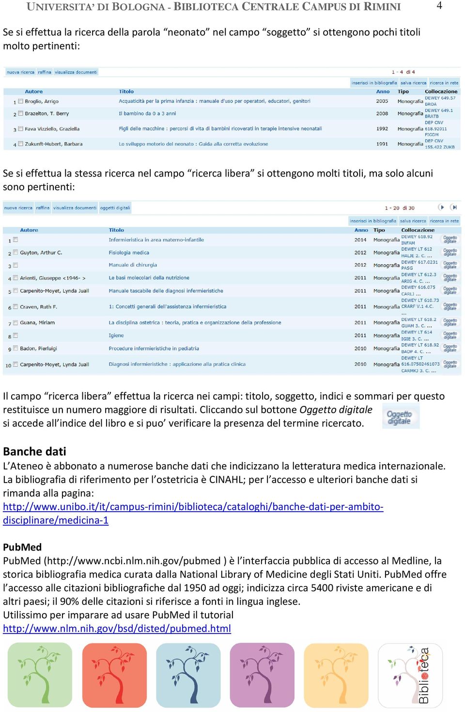 restituisce un numero maggiore di risultati. Cliccando sul bottone Oggetto digitale si accede all indice del libro e si puo verificare la presenza del termine ricercato.