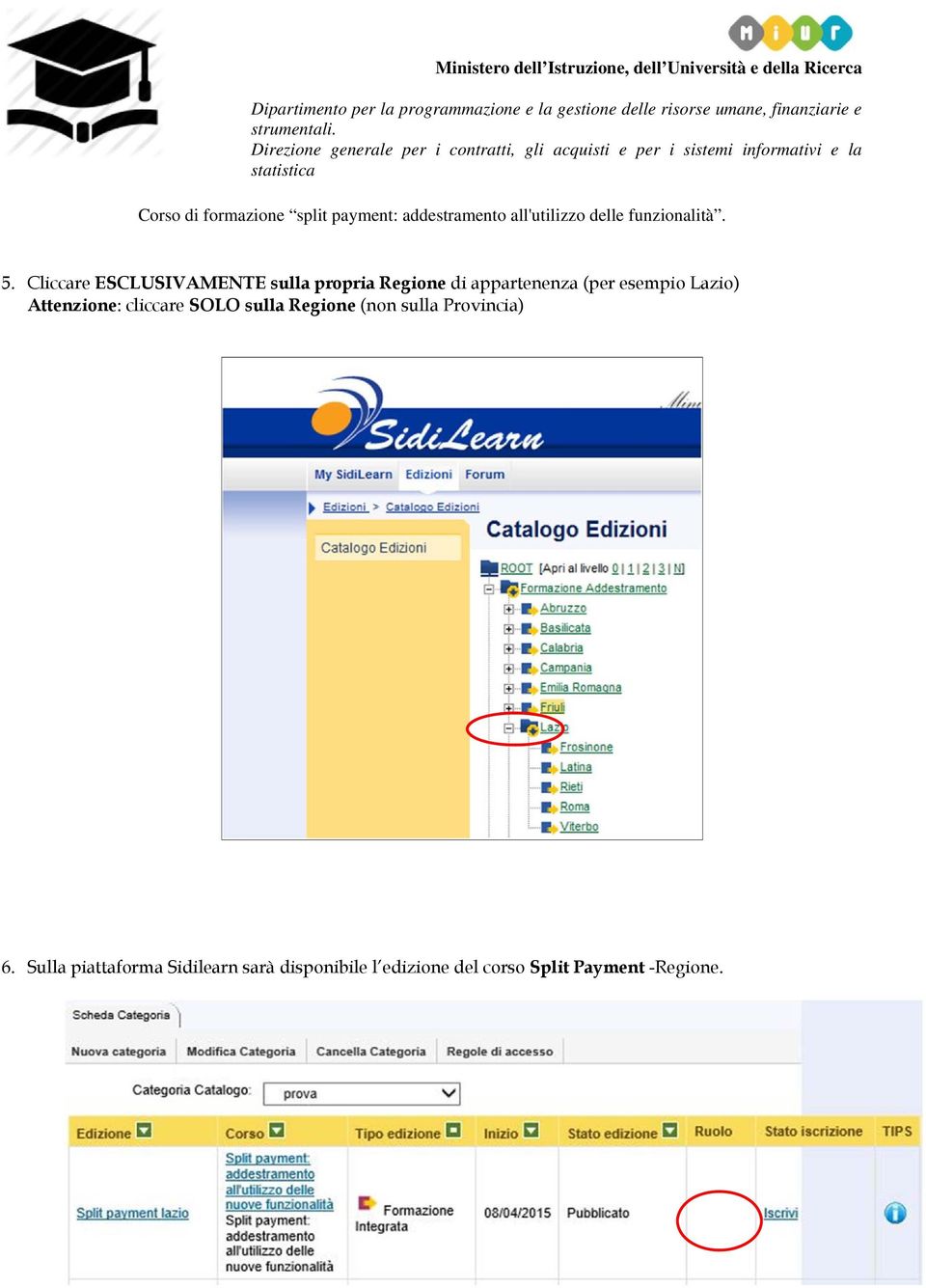 sulla Regione (non sulla Provincia) 6.