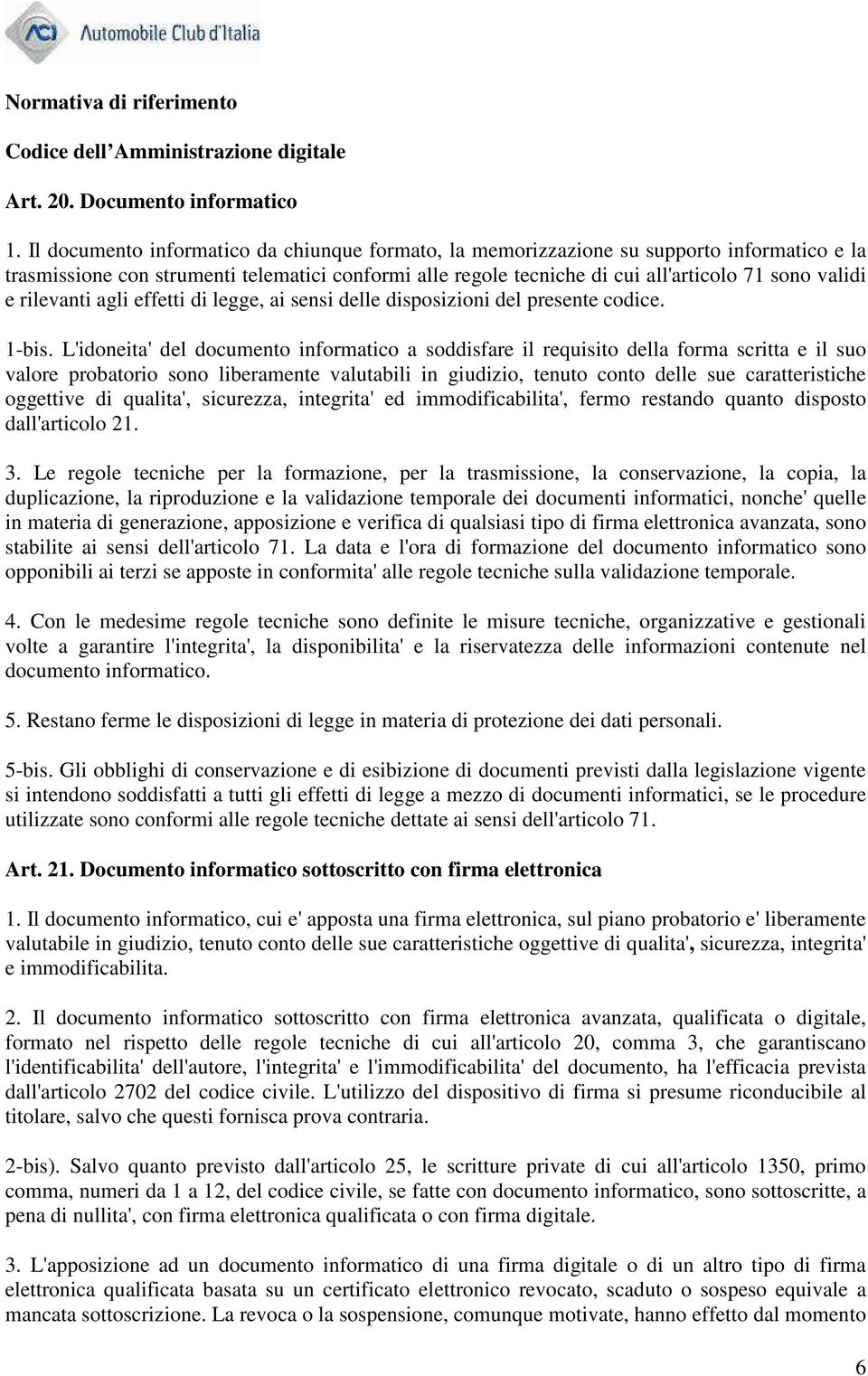 rilevanti agli effetti di legge, ai sensi delle disposizioni del presente codice. 1-bis.