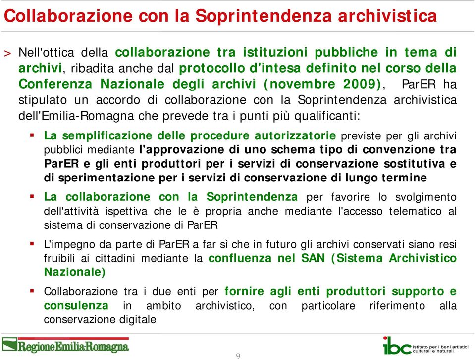 semplificazione delle procedure autorizzatorie previste per gli archivi pubblici mediante l'approvazione di uno schema tipo di convenzione tra ParER e gli enti produttori per i servizi di