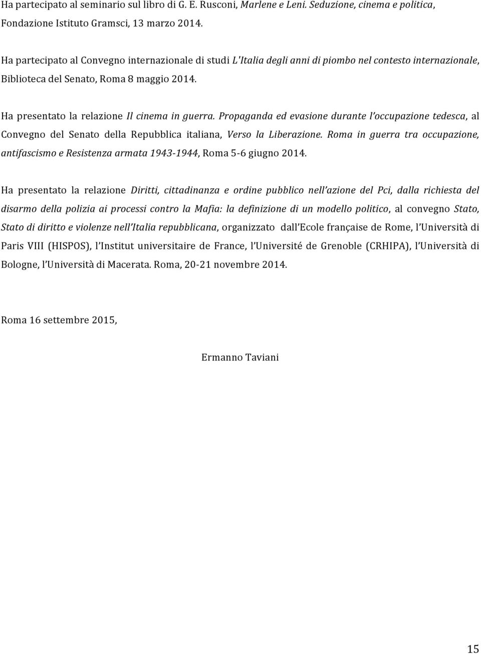 Propaganda ed evasione durante l occupazione tedesca, al Convegno del Senato della Repubblica italiana, Verso la Liberazione.