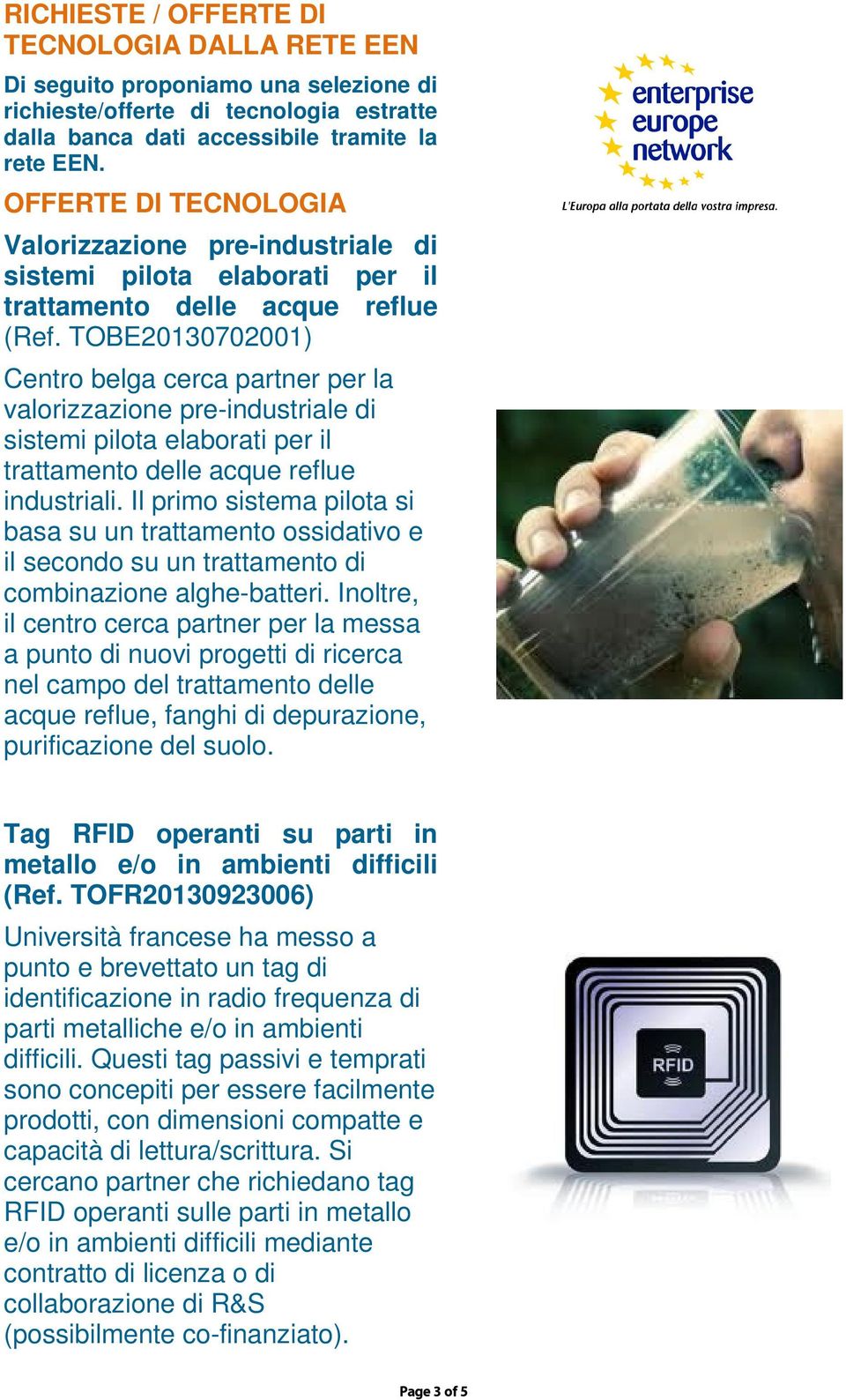 TOBE20130702001) Centro belga cerca partner per la valorizzazione pre-industriale di sistemi pilota elaborati per il trattamento delle acque reflue industriali.