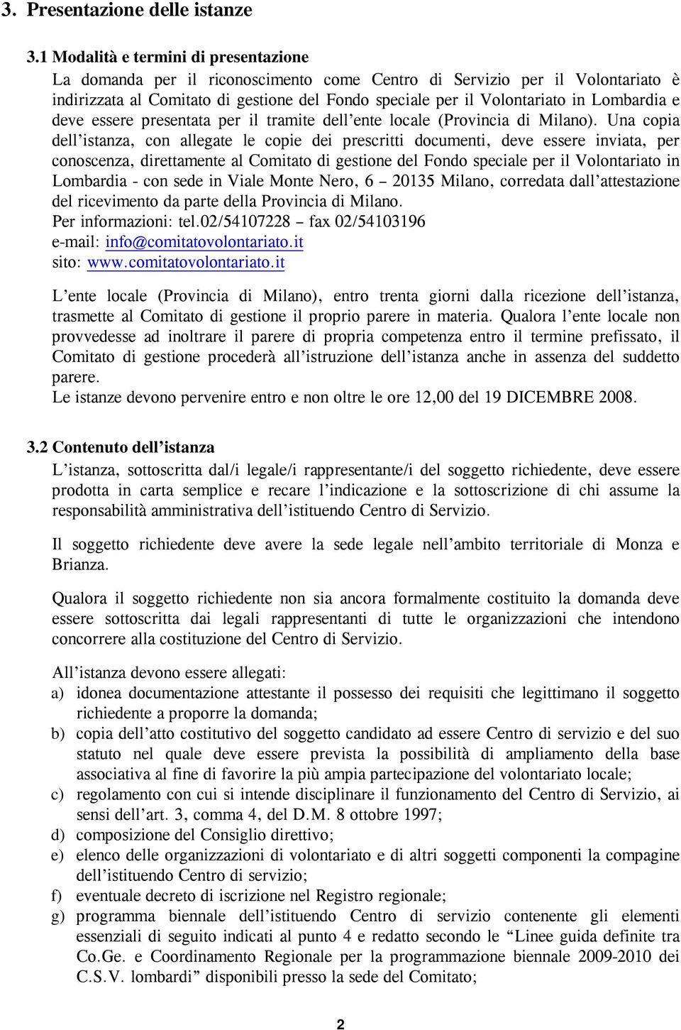 Lombardia e deve essere presentata per il tramite dell ente locale (Provincia di Milano).