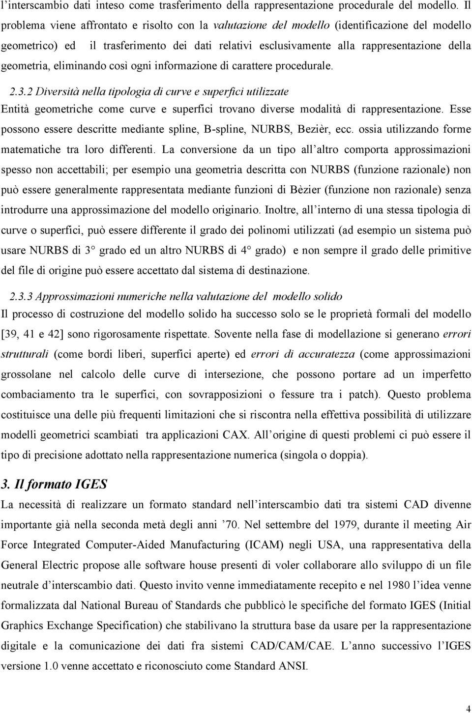 geometria, eliminando così ogni informazione di carattere procedurale. 2.3.