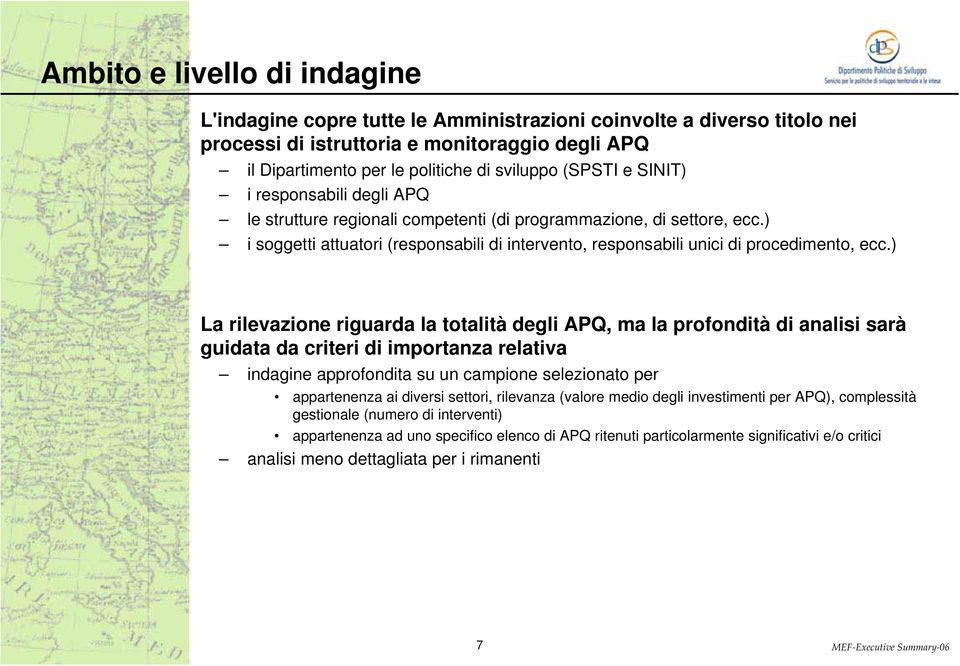 ) i soggetti attuatori (responsabili di intervento, responsabili unici di procedimento, ecc.