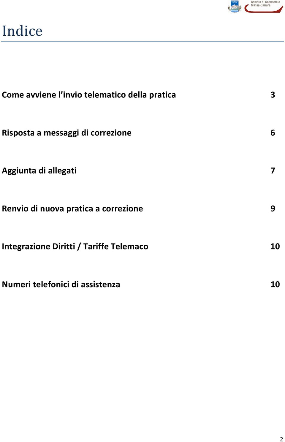 7 Renvio di nuova pratica a correzione 9 Integrazione