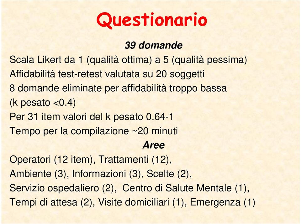 64-1 Tempo per la compilazione ~20 minuti Aree Operatori (12 item), Trattamenti (12), Ambiente (3), Informazioni (3),