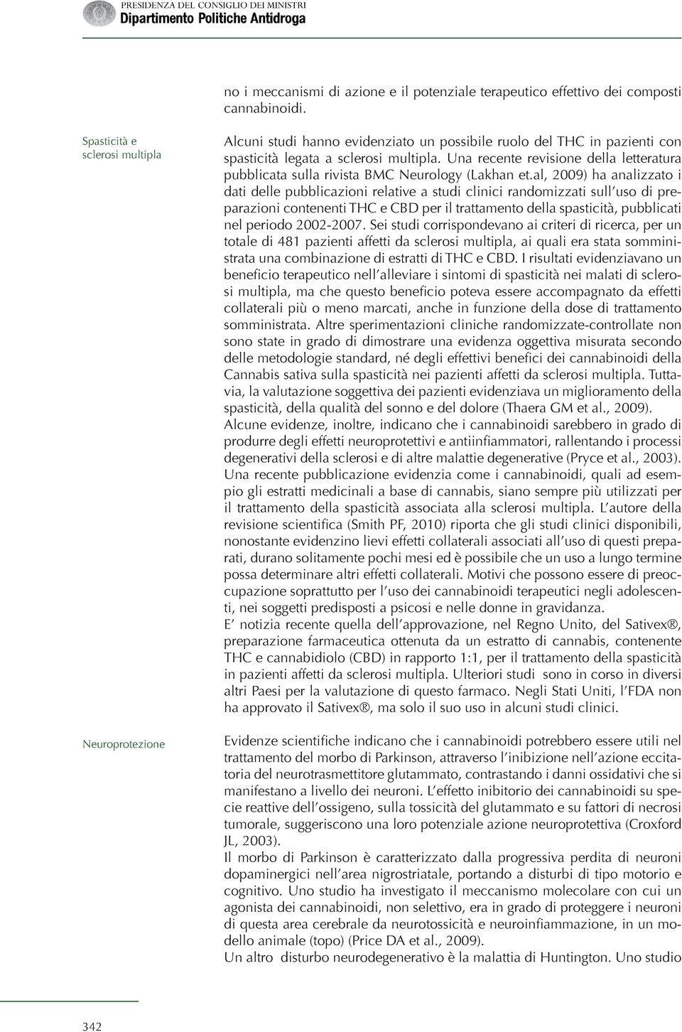 Una recente revisione della letteratura pubblicata sulla rivista BMC Neurology (Lakhan et.