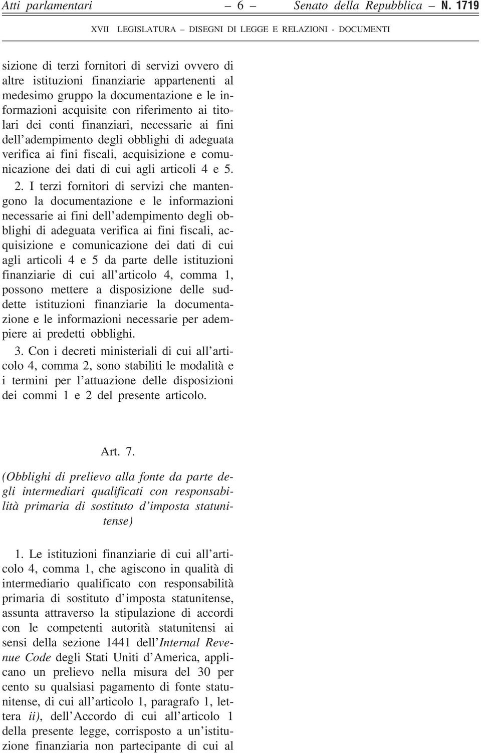 finanziari, necessarie ai fini dell adempimento degli obblighi di adeguata verifica ai fini fiscali, acquisizione e comunicazione dei dati di cui agli articoli 4 e 5. 2.