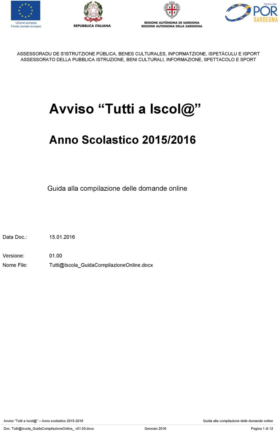 Tutti a Iscol@ Anno Scolastico 2015/2016 Data Doc.: 15.01.2016 Versione: 01.