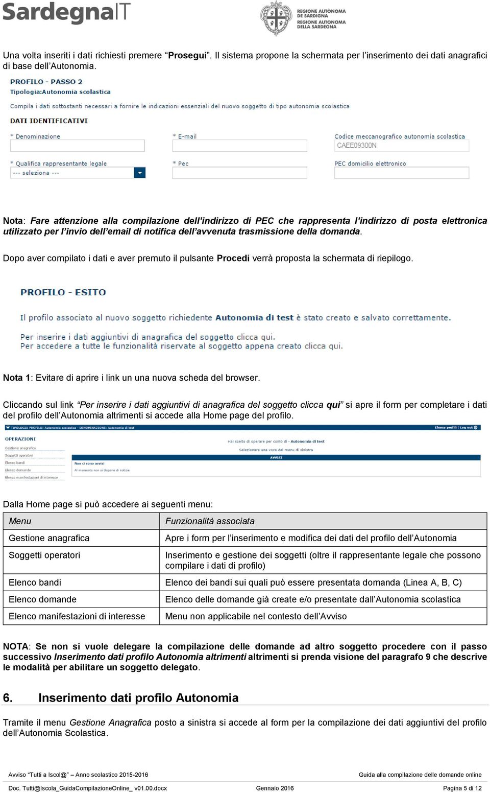 Dopo aver compilato i dati e aver premuto il pulsante Procedi verrà proposta la schermata di riepilogo. Nota 1: Evitare di aprire i link un una nuova scheda del browser.