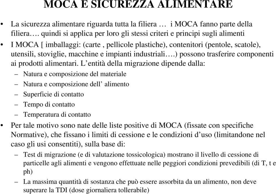 industriali.) possono trasferire componenti ai prodotti alimentari.