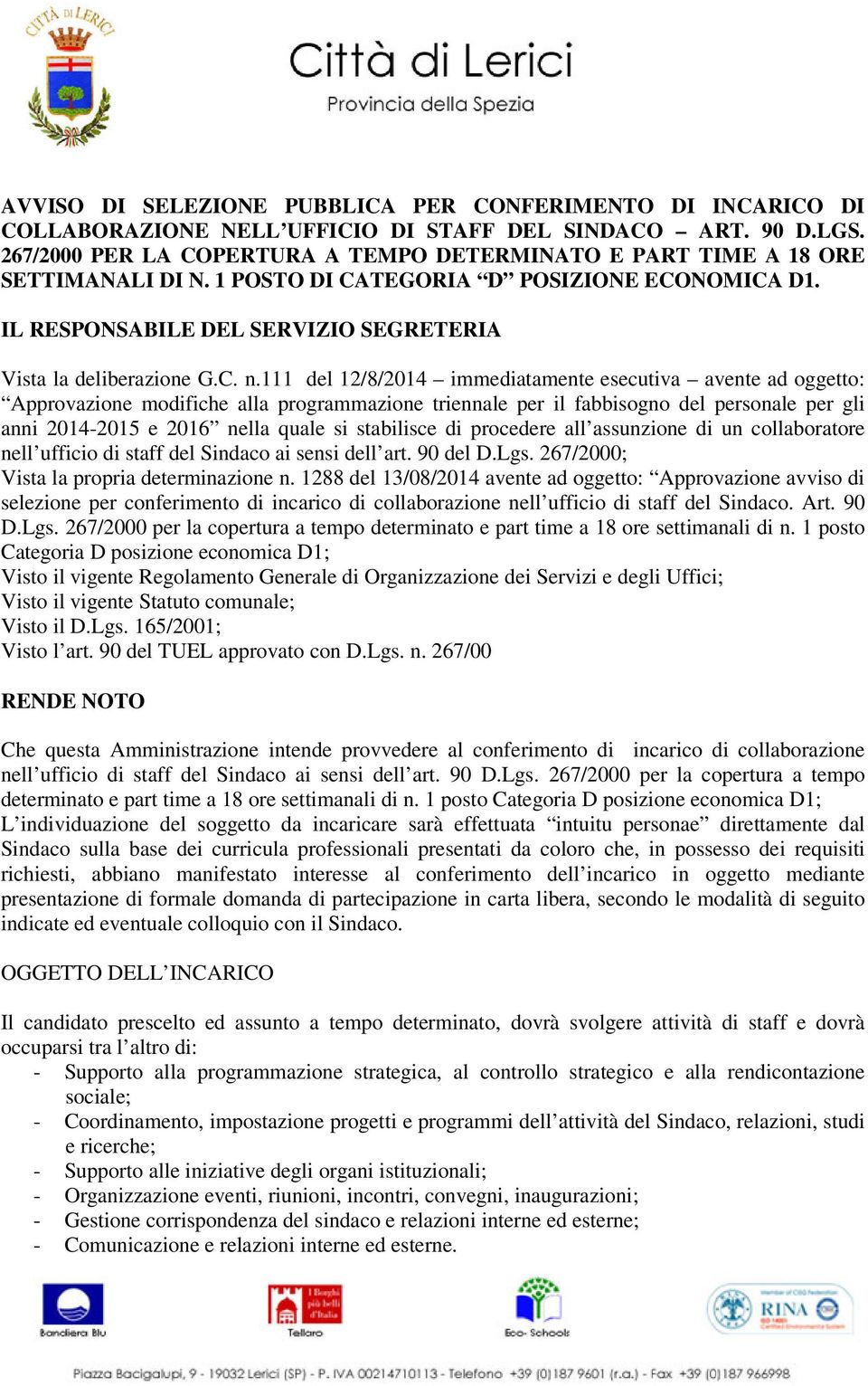 111 del 12/8/2014 immediatamente esecutiva avente ad oggetto: Approvazione modifiche alla programmazione triennale per il fabbisogno del personale per gli anni 2014-2015 e 2016 nella quale si