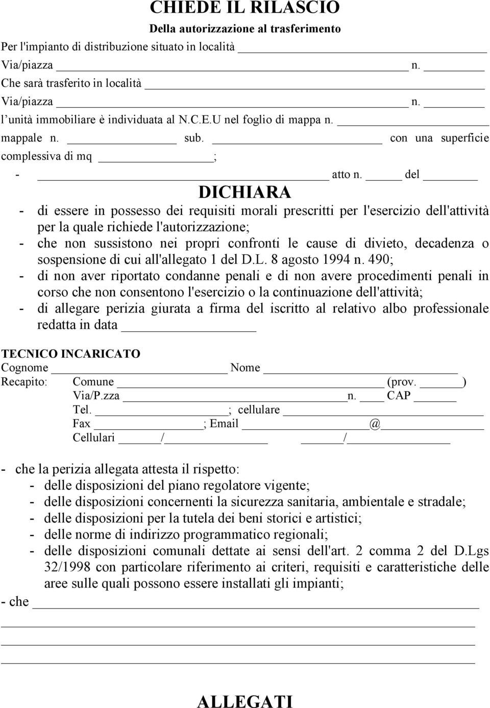 del DICHIARA - di essere in possesso dei requisiti morali prescritti per l'esercizio dell'attività per la quale richiede l'autorizzazione; - che non sussistono nei propri confronti le cause di