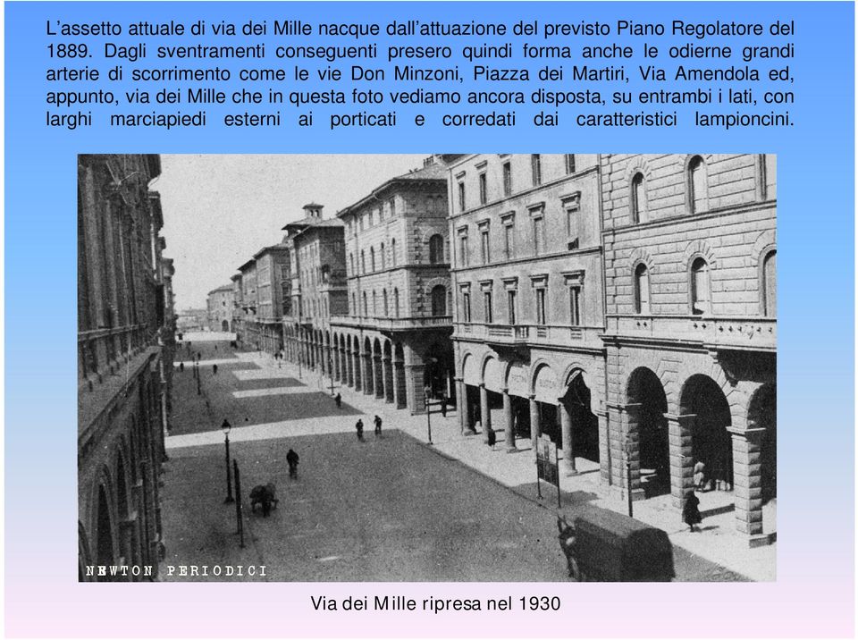 Minzoni, Piazza dei Martiri, Via Amendola ed, appunto, via dei Mille che in questa foto vediamo ancora disposta, su