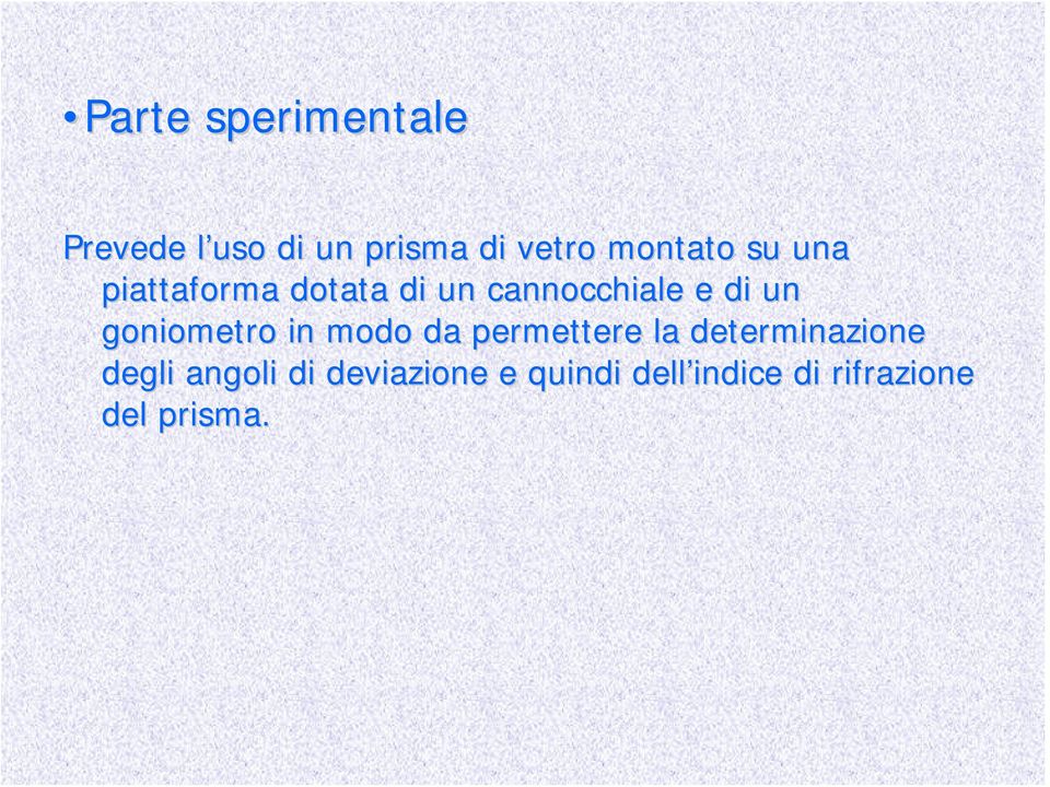 goniometro in modo da permettere la determinazione degli