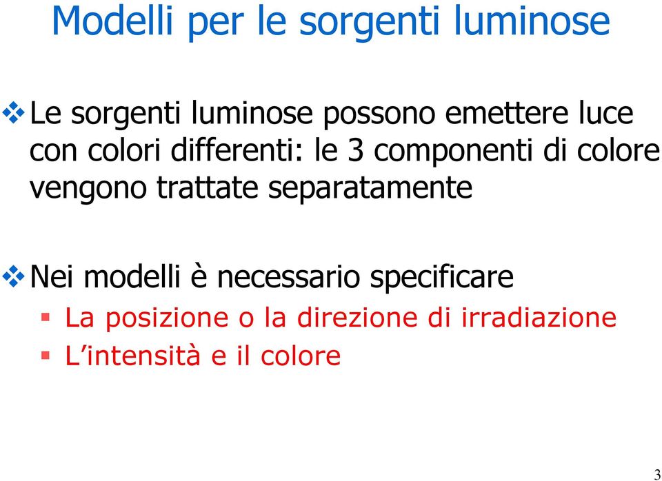 vengono trattate separatamente Nei modelli è necessario