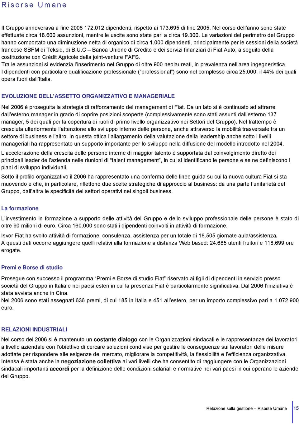 000 dipendenti, principalmente per le cessioni della società francese SBFM di Teksid, di B.U.