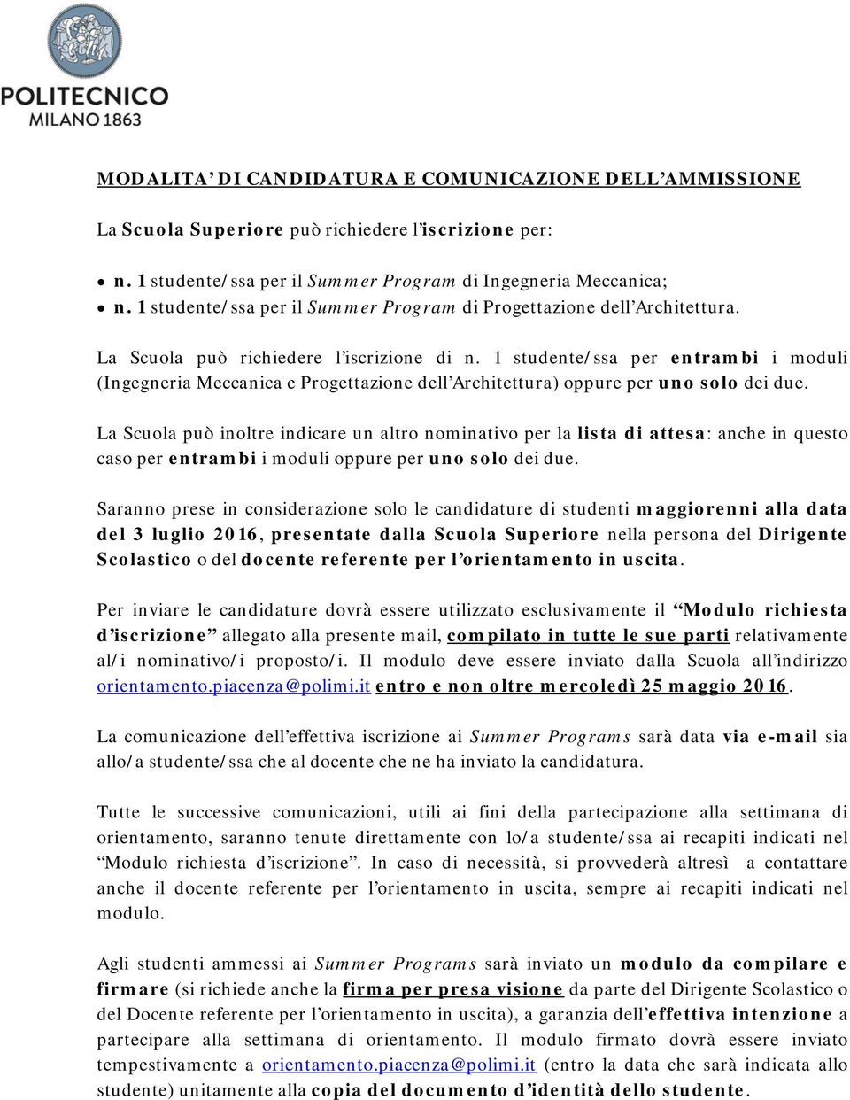 1 studente/ssa per entrambi i moduli (Ingegneria Meccanica e Progettazione dell Architettura) oppure per uno solo dei due.