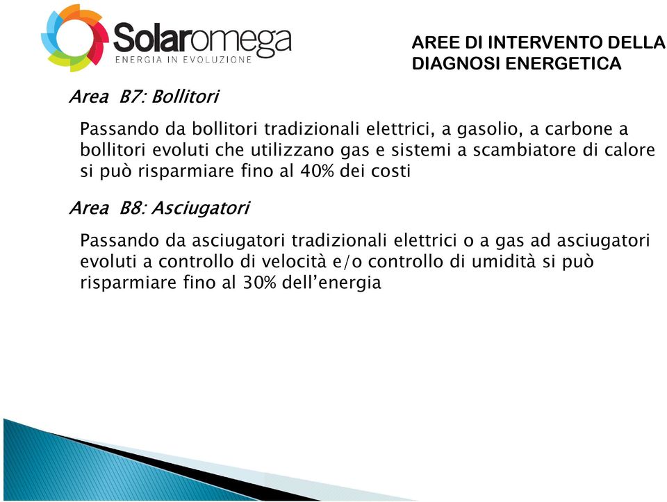 può risparmiare fino al 40% dei costi Area B8: Asciugatori Passando da asciugatori tradizionali elettrici o