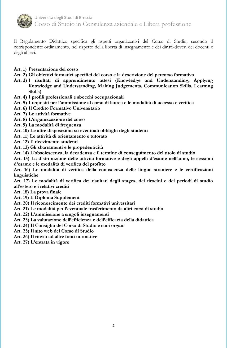 3) I risultati di apprendimento attesi (Knowledge and Understanding, Applying Knowledge and Understanding, Making Judgements, Communication Skills, Learning Skills) Art.