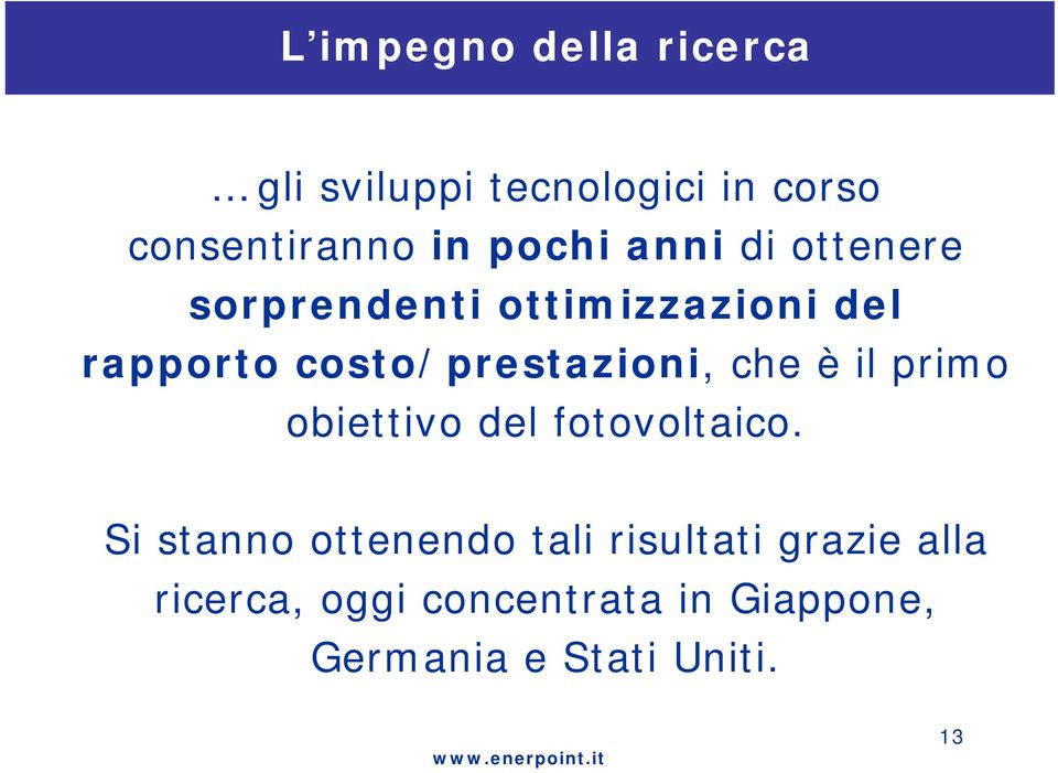 costo/prestazioni, che è il primo obiettivo del fotovoltaico.