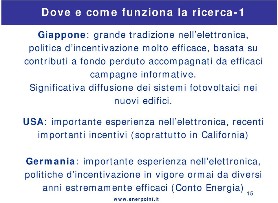 Significativa diffusione dei sistemi fotovoltaici nei nuovi edifici.