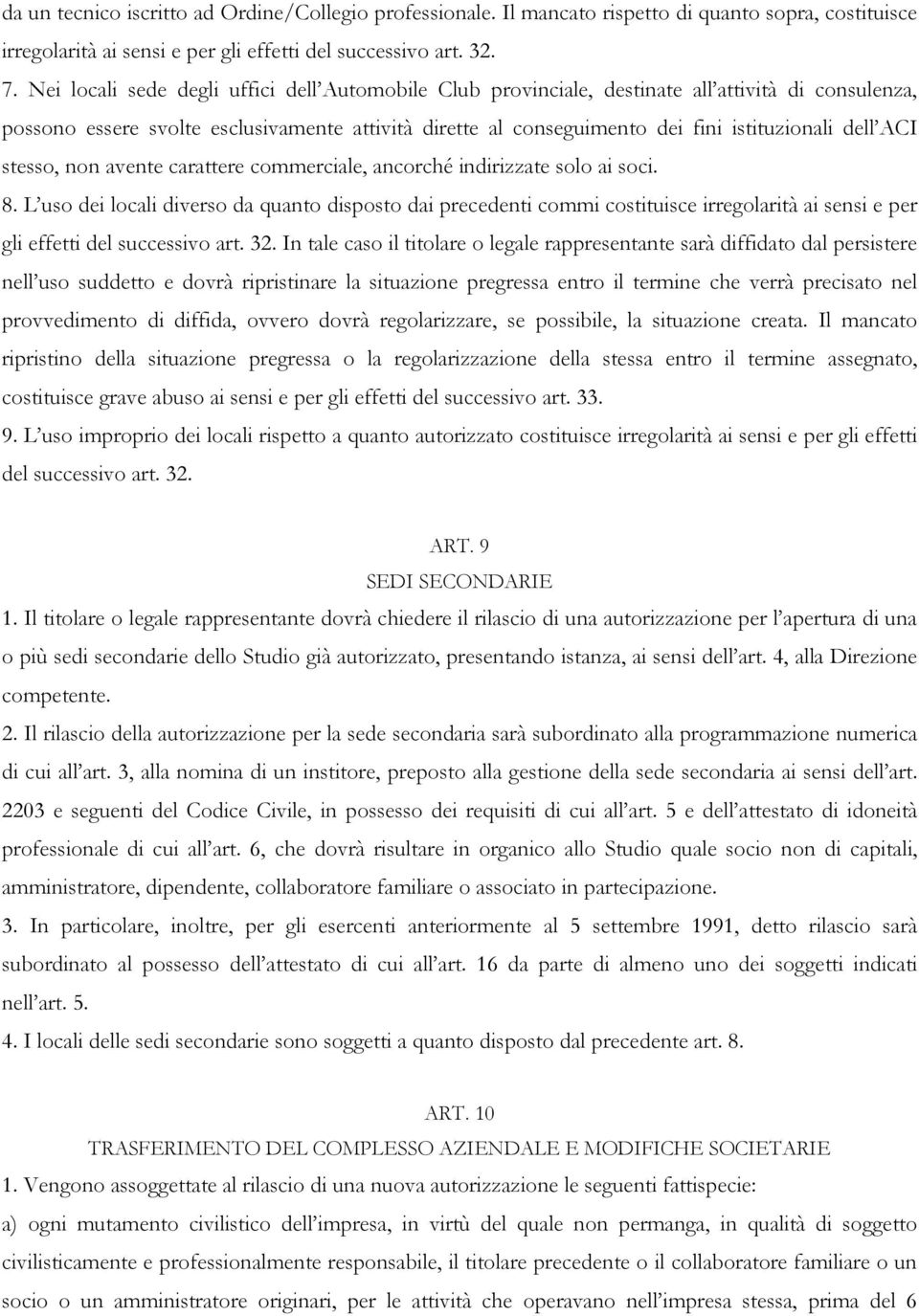 ACI stesso, non avente carattere commerciale, ancorché indirizzate solo ai soci. 8.