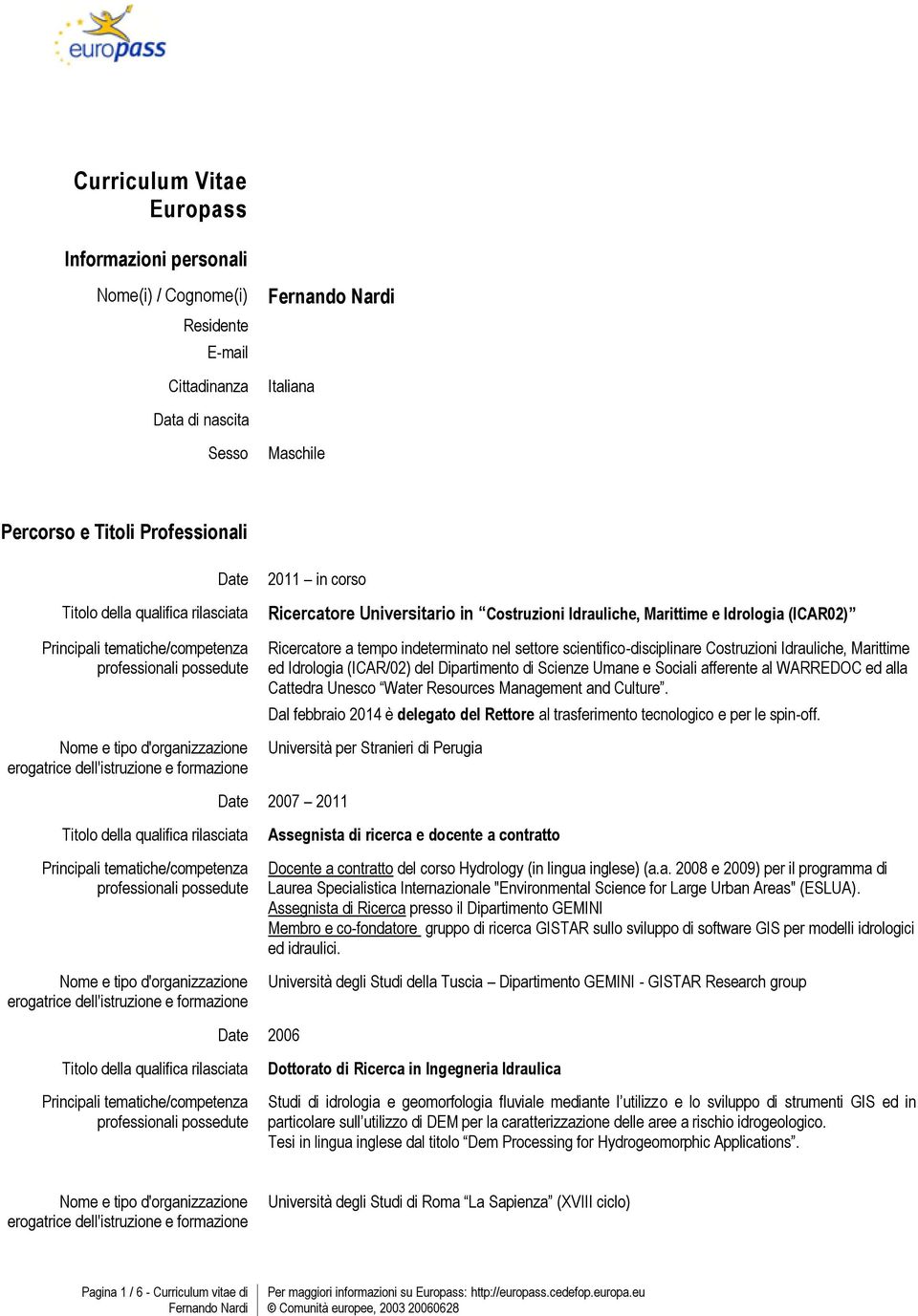 Idrologia (ICAR/02) del Dipartimento di Scienze Umane e Sociali afferente al WARREDOC ed alla Cattedra Unesco Water Resources Management and Culture.