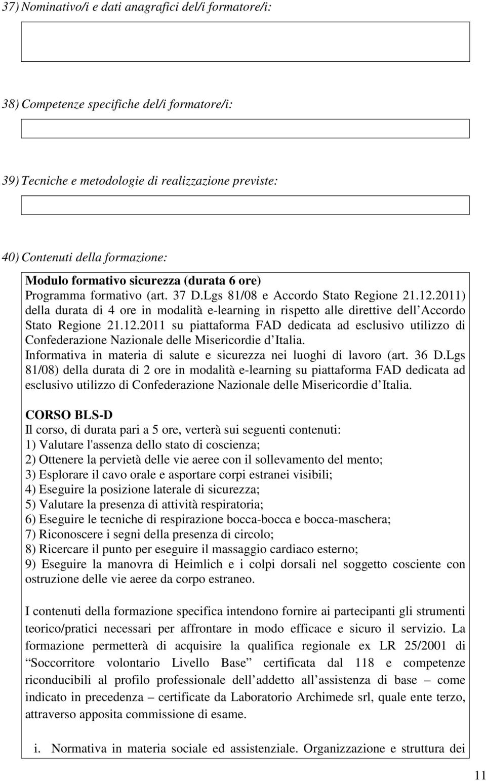 2011) della durata di 4 ore in modalità e-learning in rispetto alle direttive dell Accordo Stato Regione 21.12.