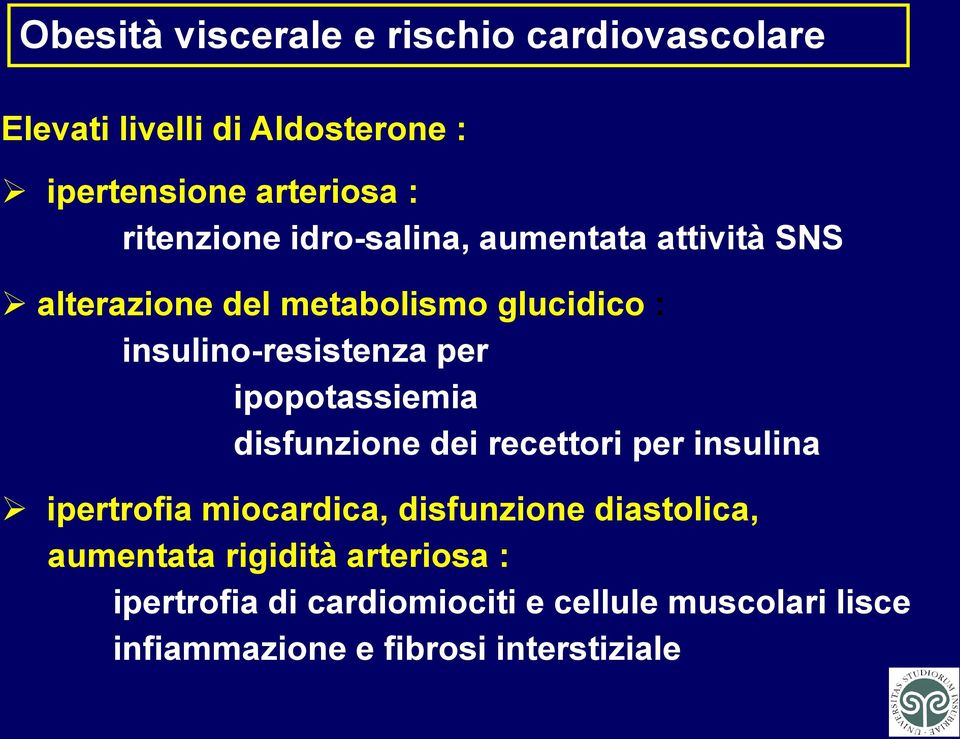 per ipopotassiemia disfunzione dei recettori per insulina ipertrofia miocardica, disfunzione diastolica,